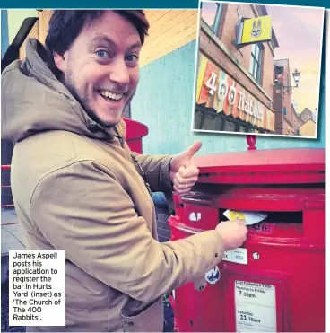  ??  ?? James Aspell posts his applicatio­n to register the bar in Hurts Yard (inset) as ‘The Church of The 400 Rabbits’.