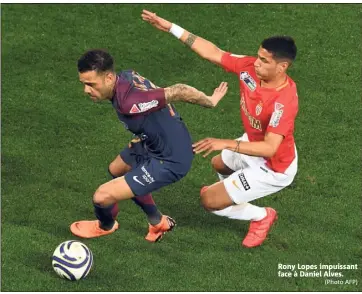 ?? (Photo AFP) ?? Rony Lopes impuissant face à Daniel Alves.