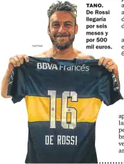  ?? TWITTER ?? TANO.
De Rossi llegaría por seis meses y por 500 mil euros.