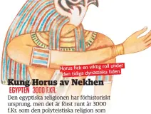  ??  ?? under Horus fick en viktig roll tiden. den tidiga dynastiska