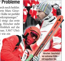  ??  ?? Hirscher: Geschützt vor extremer Kälte – mit kaputtem Ski.