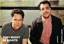  ??  ?? THEY MIGHT BE GIANTS