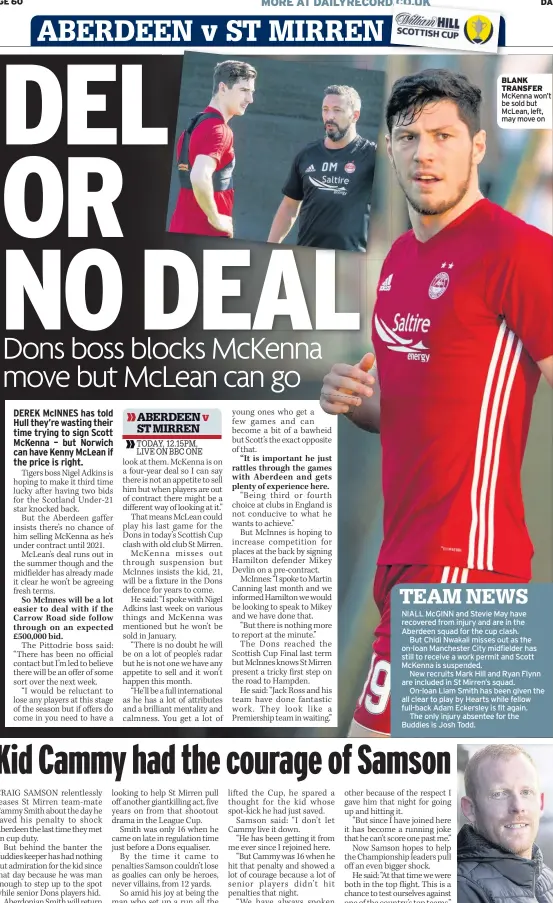  ??  ?? BLANK TRANSFER McKenna won’t be sold but McLean, left, may move on SPOT-KICK HERO Samson