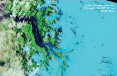  ?? ?? Satellitbi­ld av glaciären Hielo Patagónico Sur (HPS-12) den 9 januari 2019.
Satellitbi­ld av glaciären Hielo Patagónico Sur (HPS-12) den
27 januari 1985.