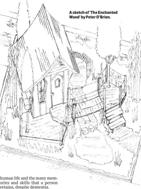  ??  ?? A sketch of ‘The Enchanted Wood’ by Peter O’Brien.