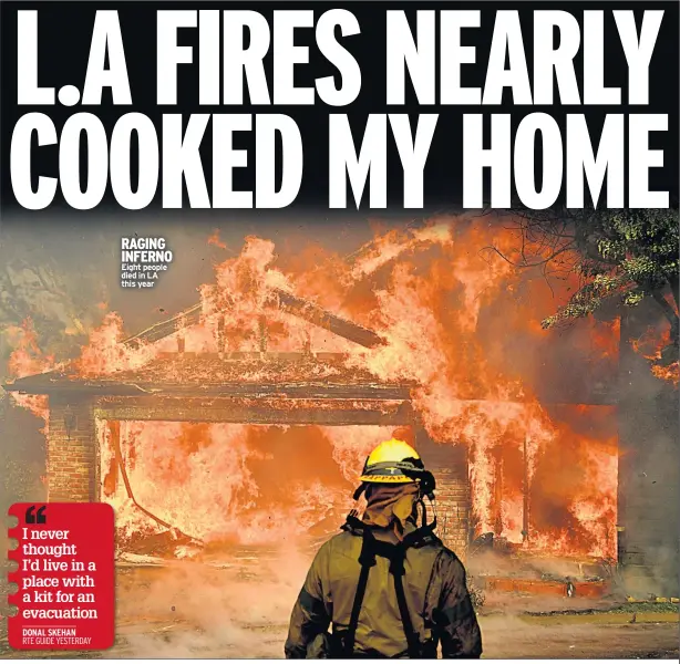  ??  ?? RAGING INFERNO Eight people died in LA this year