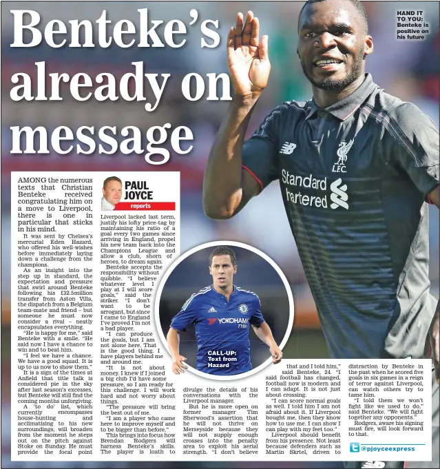  ?? Main picture: PAUL HARDING ?? CALL- UP: Text from Hazard HAND IT TO YOU: Benteke is positive on his future