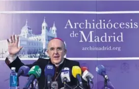  ?? AP ?? Carlos Osoro Sierra, arzobispo de Madrid y nuevo cardenal, se alinea con la visión de Iglesia que impulsa el papa Francisco.
