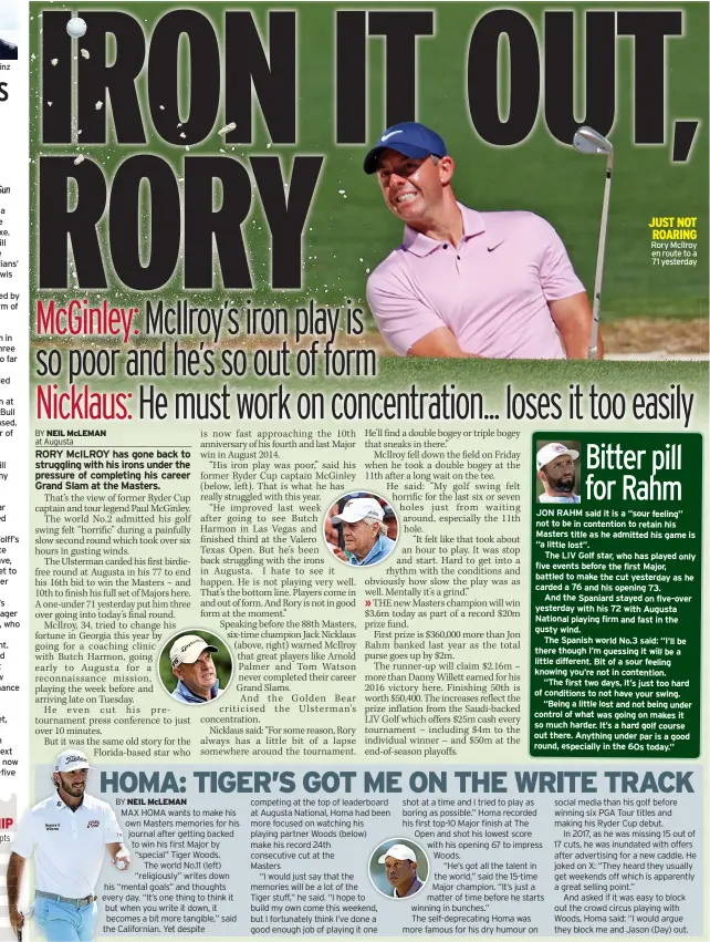  ?? ?? TODAY, SKY SPORTS
JUST NOT ROARING Rory McIlroy en route to a 71 yesterday