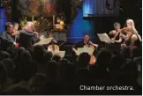  ??  ?? Chamber orchestra.