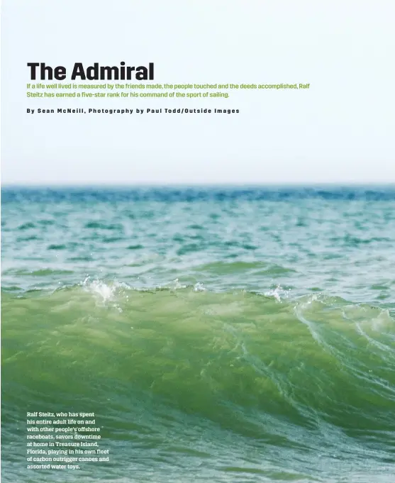  ??  ?? Ralf Steitz, who has spent his entire adult life on and with other people’s offshore raceboats, savors downtime at home in Treasure Island, Florida, playing in his own fleet of carbon outrigger canoes and assorted water toys.