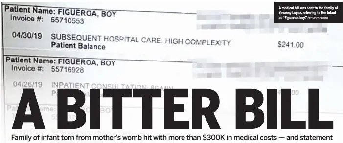  ?? PROVIDED PHOTO ?? A medical bill was sent to the family of Yovanny Lopez, referring to the infant as “Figueroa, boy.”