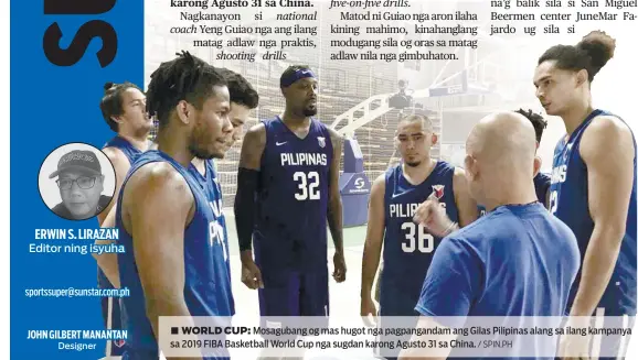  ?? / SPIN.PH ?? ■ WORLD CUP: Mosagubang og mas hugot nga pagpangand­am ang Gilas Pilipinas alang sa ilang kampanya sa 2019 FIBA Basketball World Cup nga sugdan karong Agusto 31 sa China.