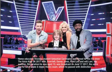  ??  ?? Home-educated Hinckley student Sebastian Carrington was filmed for the ITV show The Voice Kids UK 2017 with, from left, Danny Jones, Pixie Lott and will.i.am. His audition, filmed when he was aged 10, was broadcast on June 17 2017, the same day he sat...