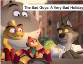  ?? ?? The Bad Guys: A Very Bad Holiday