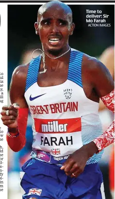  ?? ACTION IMAGES ?? Time to deliver: Sir Mo Farah