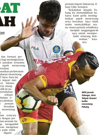  ??  ?? AKSI pemain Selangor, Amri Yahyah (kanan) ketika menentang Pahang.
