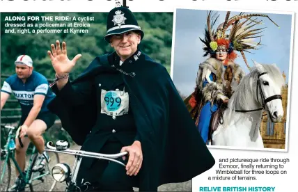  ??  ?? ALONG FOR THE RIDE: A cyclist dressed as a policeman at Eroica and, right, a performer at Kynren