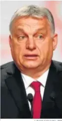  ?? LUKASZ GAGULSKI / EFE ?? Viktor Orban.