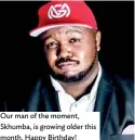  ??  ?? Our man of the moment, Skhumba, is growing older this month. Happy Birthday!