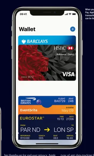  ??  ?? When you use ApplePay, Apple doesn’t keep transactio­n informatio­n that can be tied back to you