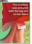  ??  ?? The Duchess was pictured with the tag still on her dress