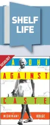  ??  ?? Gandhi Against Caste: An Evolv- ing Strategy to Abolish Caste System in India by Nishikant Kolge Publisher: Oxford University Press