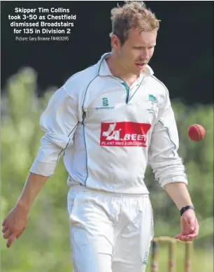  ?? Picture: Gary Browne FM4831395 ?? Skipper Tim Collins took 3-50 as Chestfield dismissed Broadstair­s for 135 in Division 2