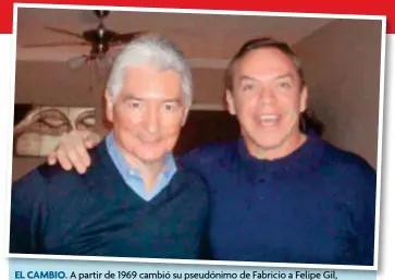  ?? ?? EL CAMBIO. A partir de 1969 cambió su pseudónimo de Fabricio a Felipe Gil, proyectánd­ose como un gran cantautor. Aquí con su sobrino Marcos Valdés.