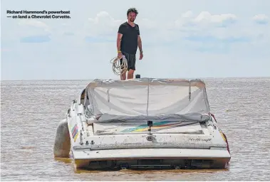  ??  ?? Richard Hammond’s powerboat — on land a Chevrolet Corvette.