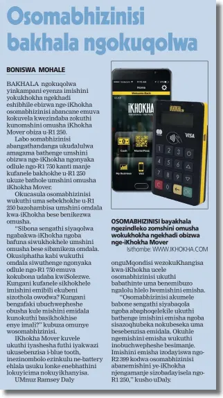  ?? Isithombe: WWW.IKHOKHA.COM ?? OSOMABHIZI­NISI bayakhala ngezindlek­o zomshini omusha wokukhokha ngekhadi obizwa nge-iKhokha Mover