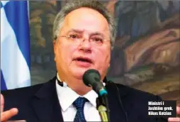  ??  ?? Ministri i Jashtëm grek, Nikos Kotzias