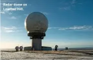  ?? ?? Radar dome on Lowther Hill.