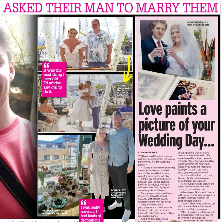  ?? ?? ever did. I’d advise any girl to do it
PROPOSAL DAY Shona prepared the apartment
WED HOT Angela and Damian married in Lanzarote
DOUBLE JOY Alex proposed two months after Shona