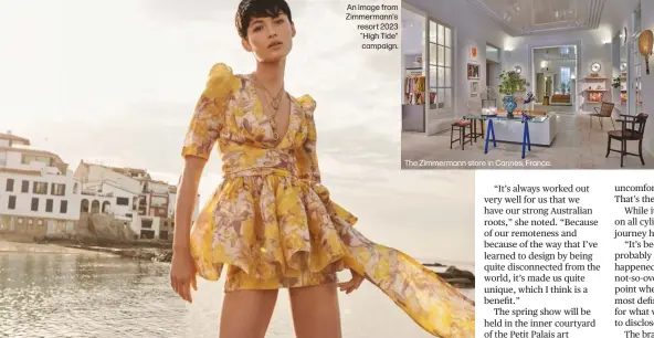  ?? ?? An image from Zimmermann's resort 2023 "High Tide" campaign.
The Zimmermann store in Cannes, France.