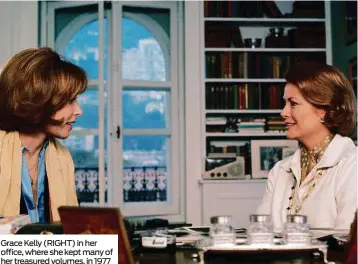  ??  ?? Grace Kelly (RIGHT) in her office, where she kept many of her treasured volumes, in 1977