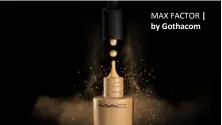  ??  ?? MAX FACTOR | by Gothacom