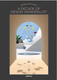  ??  ?? DOMISILIUM STUDIO FIRST BOOK: A DECADE OF DESIGN WANDERLUST