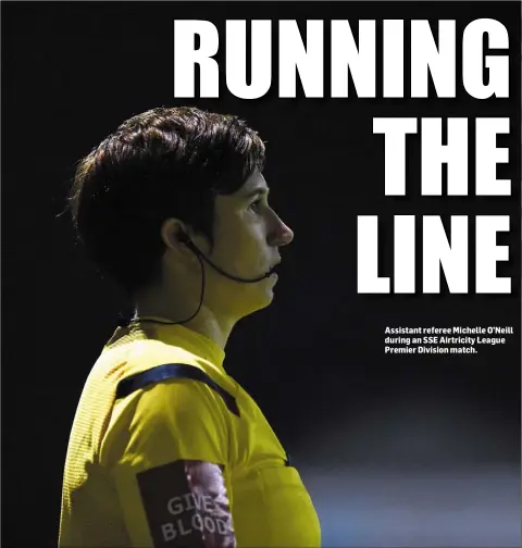  ??  ?? Assistant referee Michelle O’Neill during an SSE Airtricity League Premier Division match.
