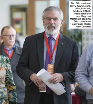  ??  ?? Sinn Féin president Gerry Adams, right, with, from left, Michelle O’Neill, Pearse Doherty and Mary Lou McDonald, at a Sinn Féin conference last month. Photo: Mark Condren