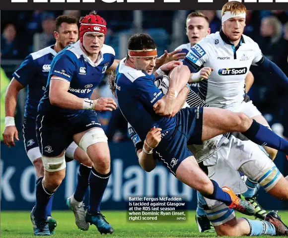  ?? INPHO ?? Battle: Fergus McFadden is tackled against Glasgow at the RDS last season when Dominic Ryan (inset, right) scored