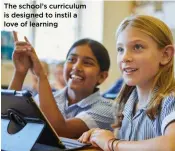  ?? ?? The school’s curriculum is designed to instil a love of learning