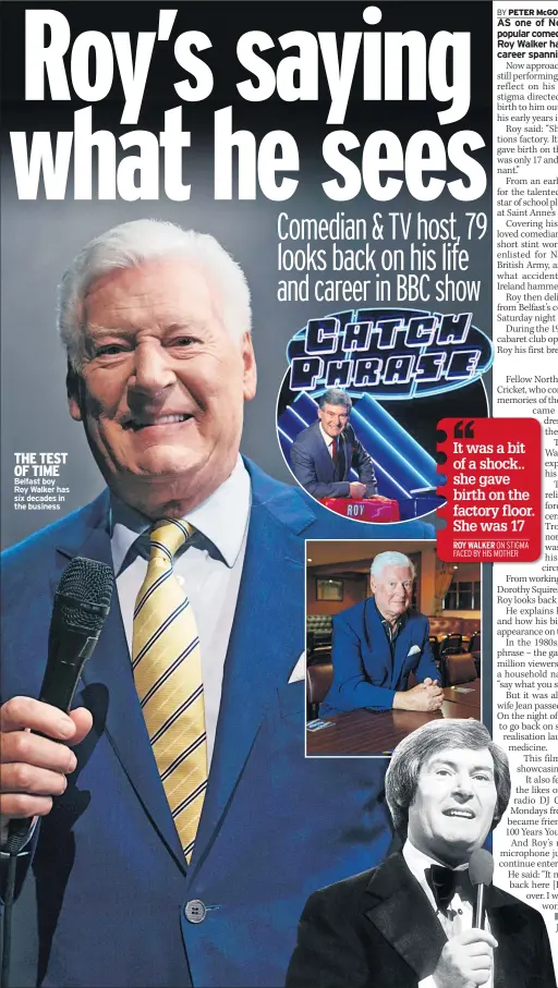  ??  ?? THE TEST OF TIME Belfast boy Roy Walker has six decades in the business