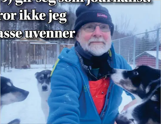  ?? ?? MER TID: Tore Figenschau (79) ser fram til å bruke mer tid på egne hobbyer, som blant annet inkluderer hunder og hundekjøri­ng. Foto: Privat