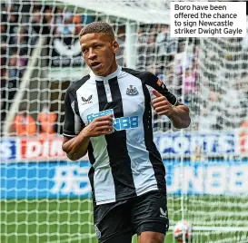  ?? ?? Boro have been offered the chance to sign Newcastle striker Dwight Gayle