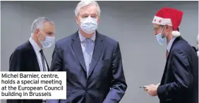  ??  ?? Michel Barnier, centre, holds a special meeting at the European Council building in Brussels