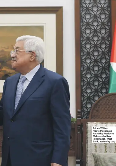  ?? Getty ?? Prince William meets Palestinia­n Authority President Mahmoud Abbas in Ramallah, West Bank, yesterday