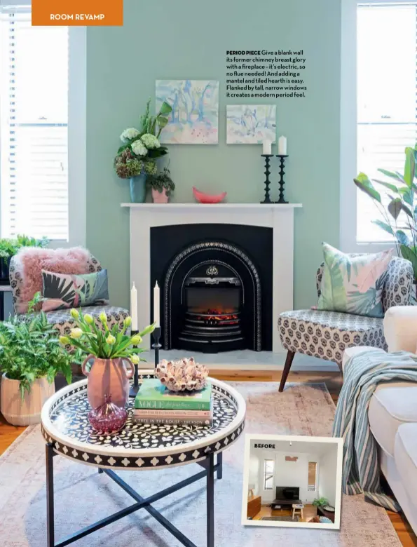  ??  ?? Period piece Give a blank wall its former chimney breast glory with a fireplace – it’s electric, so no flue needed! And adding a mantel and tiled hearth is easy. Flanked by tall, narrow windows it creates a modern period feel.