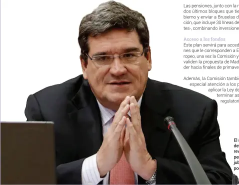  ??  ?? El ministro Escrivá defiende el factor de revaloriza­ción de las pensiones para que los jubilados no pierdan poder adquisitiv­o. EFE