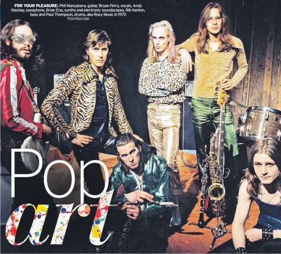  ?? Picture Brian Cooke ?? FOR YOUR PLEASURE: Phil Manzanera, guitar, Bryan Ferry, vocals, Andy Mackay, saxophone, Brian Eno, synths and electronic soundscape­s, Rik Kenton, bass and Paul Thompson, drums, aka Roxy Music in 1972